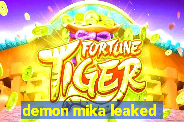 demon mika leaked